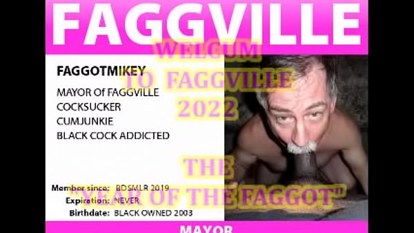 FAGGOTMIKEY...inviting YOU to JOIN US FAGGOTS on "FAGGVILLE